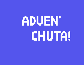 Adven' Chuta!